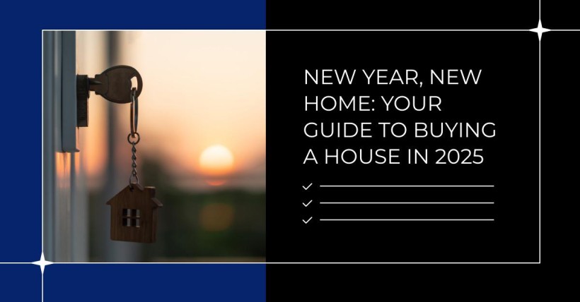 New Year, New Home: Your Guide to Buying a House in 2025