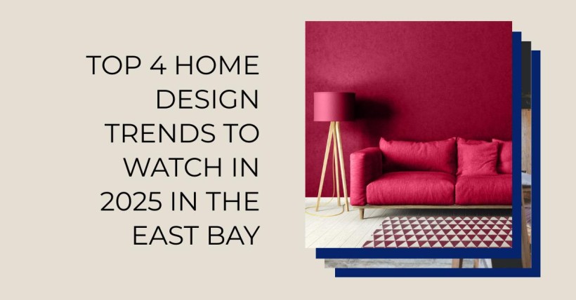 Top 4 Home Design Trends to Watch in 2025 in the East Bay