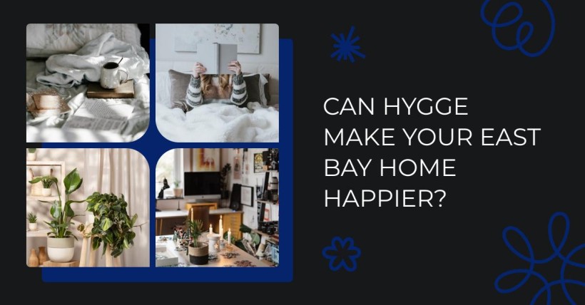 Can Hygge Make Your East Bay Home Happier?