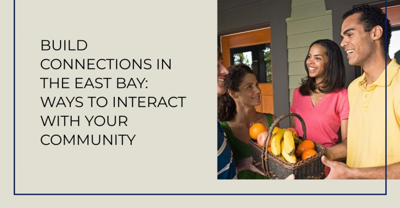 Build Connections in the East Bay: Ways to Interact with Your Community