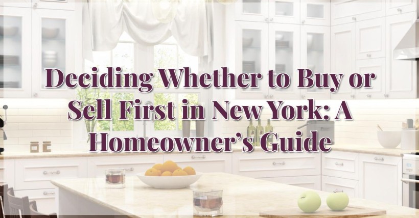 Deciding Whether to Buy or Sell First in New York: A Homeowner’s Guide