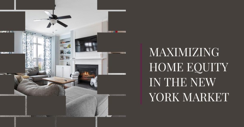 Maximizing Home Equity in the New York Market