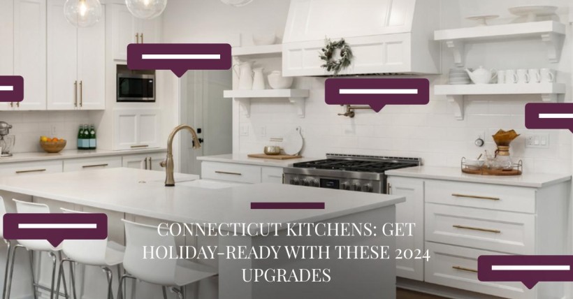 Connecticut Kitchens: Get Holiday-Ready with These 2024 Upgrades