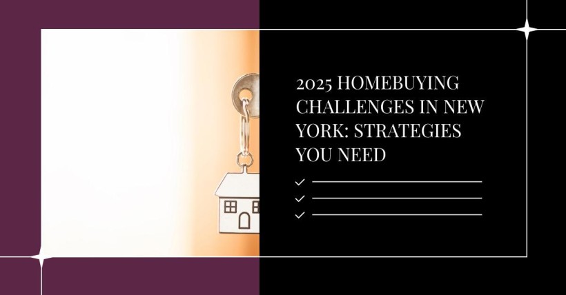 2025 Homebuying Challenges in New York: Strategies You Need