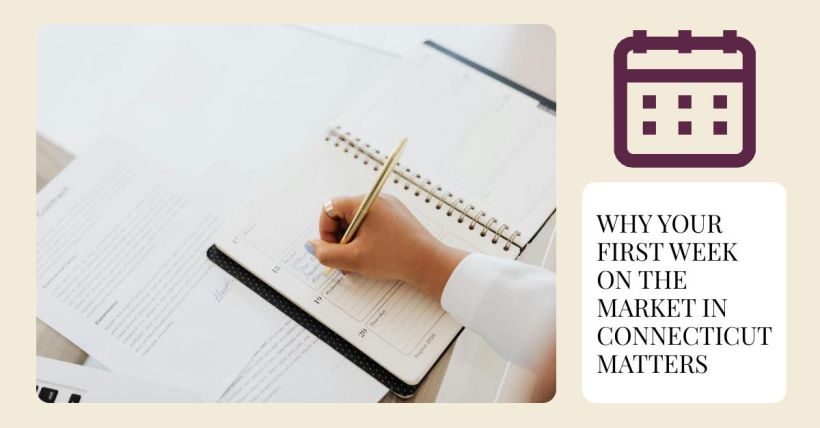Why Your First Week on the Market in Connecticut Matters
