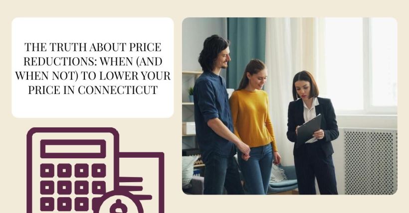 The Truth About Price Reductions: When (and When Not) to Lower Your Price in Connecticut