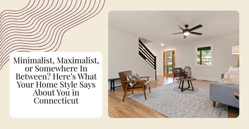 Minimalist, Maximalist, or Somewhere In Between? Here’s What Your Home Style Says About You in Connecticut