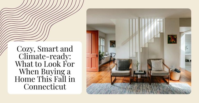 Cozy, Smart and Climate-ready: What to Look For When Buying a Home This Fall in Connecticut