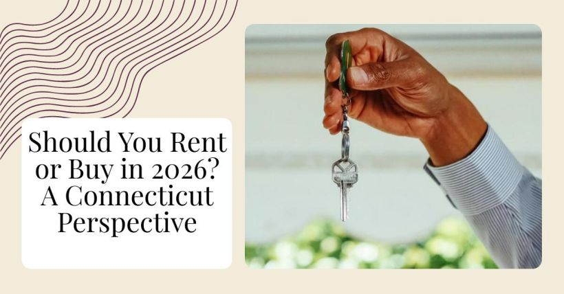 Should You Rent or Buy in 2026? A Connecticut Perspective