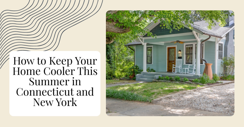 How to Keep Your Home Cooler This Summer in Connecticut and New York