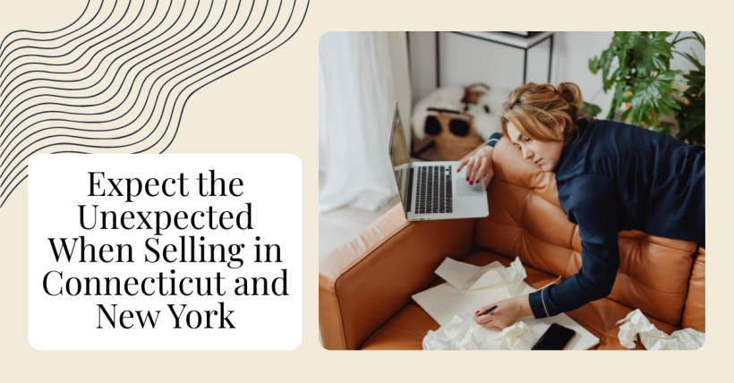 Expect the Unexpected When Selling in Connecticut and New York