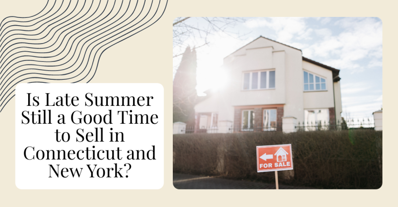 Is Late Summer Still a Good Time to Sell in Connecticut and New York?