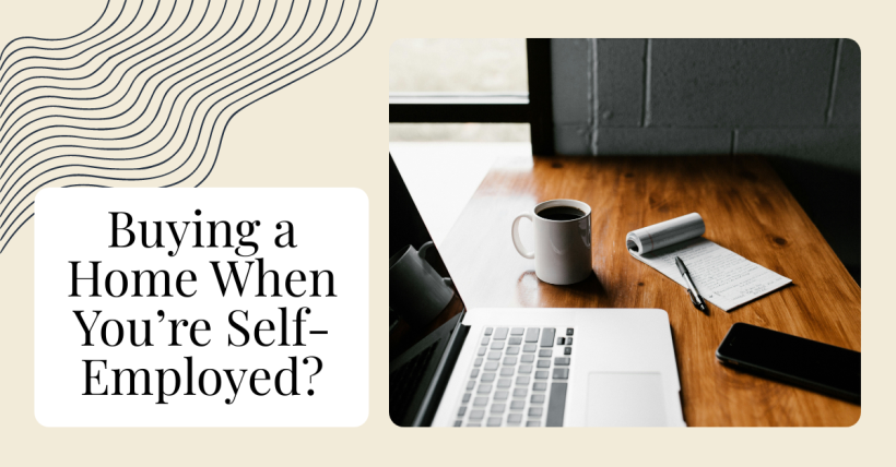 Buying a Home When You’re Self-Employed: What Lenders Want to See