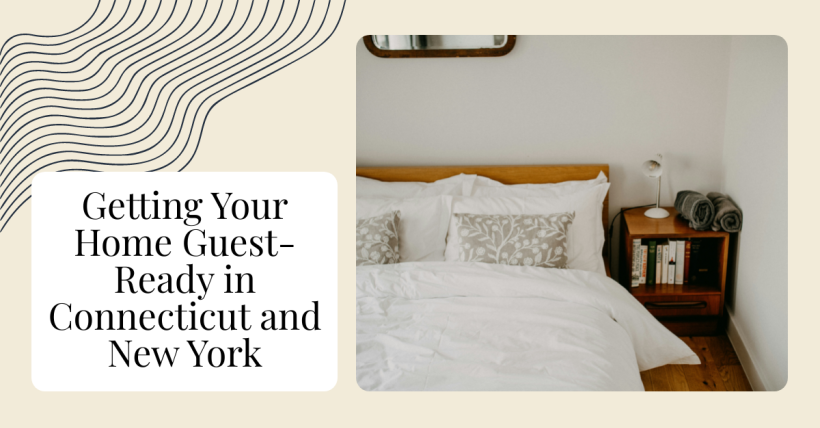 Getting Your Home Guest-Ready in Connecticut and New York