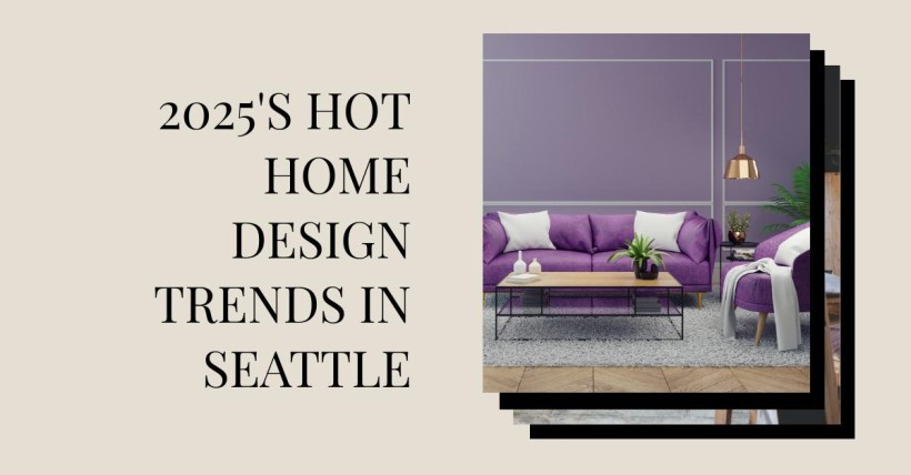 2025's Hot Home Design Trends in Seattle