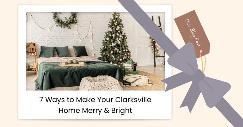 7 Ways to Make Your Clarksville Home Merry & Bright