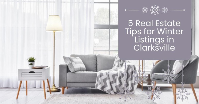 5 Real Estate Tips for Winter Listings in Clarksville