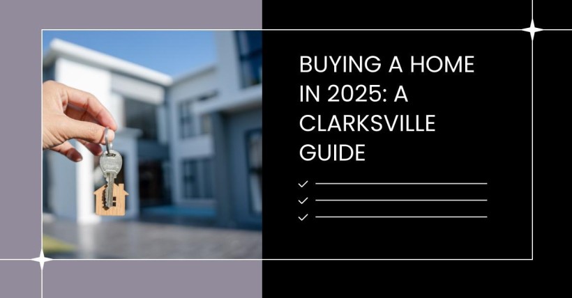 Buying a Home in 2025: A Clarksville Guide