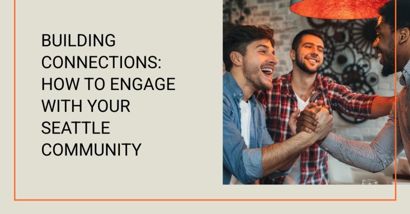 Building Connections: How to Engage with Your Seattle Community