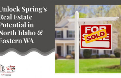 Unlock Spring's Real Estate Potential in North Idaho & Eastern WA