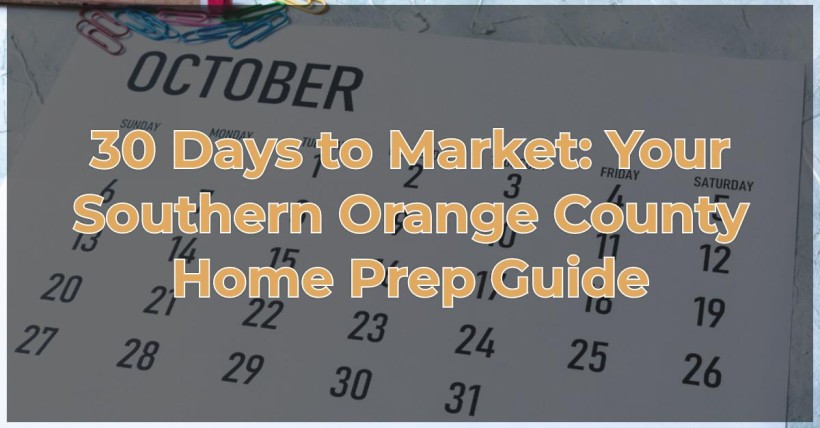 30 Days to Market: Your Southern Orange County Home Prep Guide