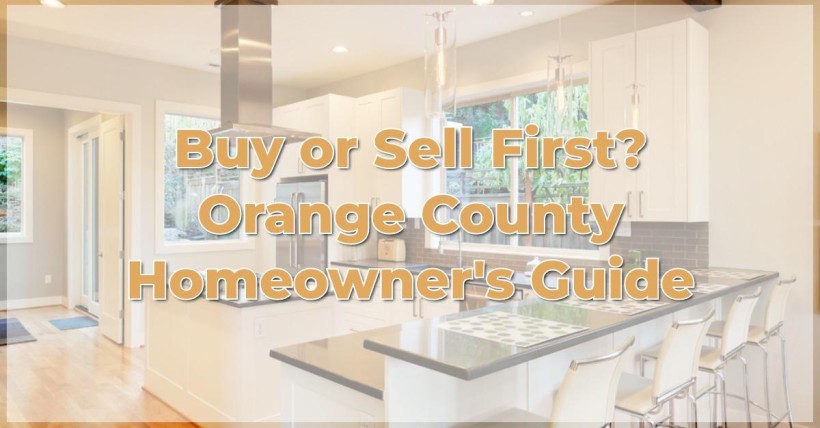 Buy or Sell First? Orange County Homeowner's Guide