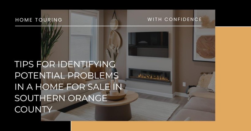 Tips for Identifying Potential Problems in a Home for Sale in Southern Orange County