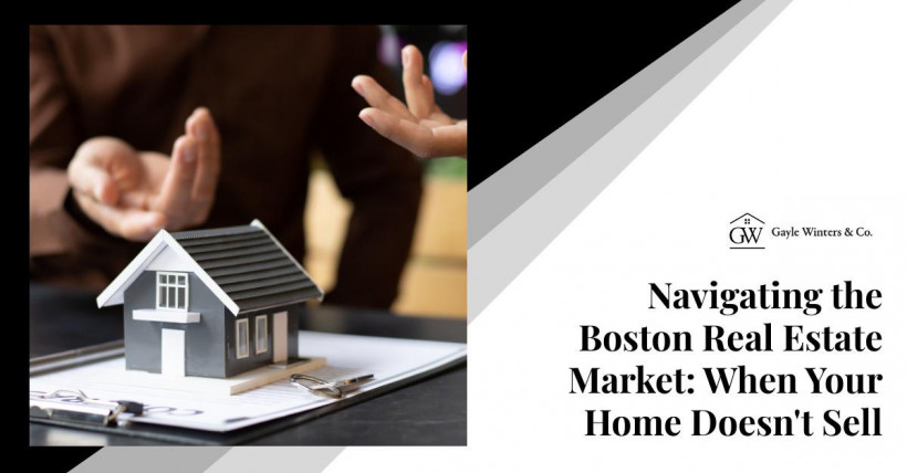 Navigating the Boston Real Estate Market: When Your Home Doesn't Sell