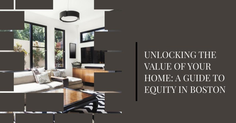 Unlocking the Value of Your Home: A Guide to Equity in Boston