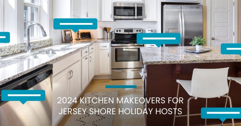 2024 Kitchen Makeovers for Jersey Shore Holiday Hosts