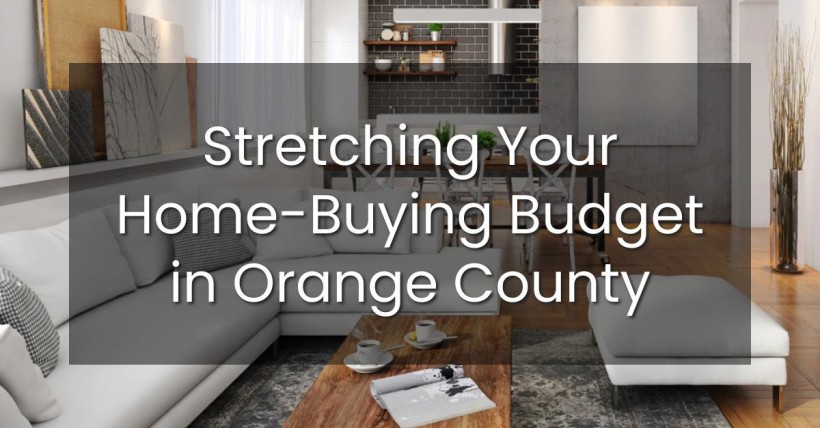 Stretching Your Home-Buying Budget in Orange County