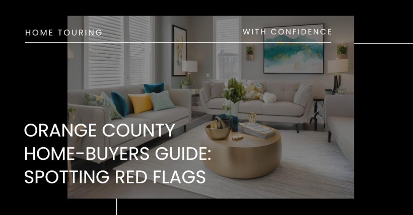 Orange County Home-Buyers Guide: Spotting Red Flags