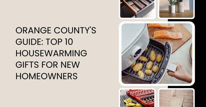 Orange County's Guide: Top 10 Housewarming Gifts for New Homeowners