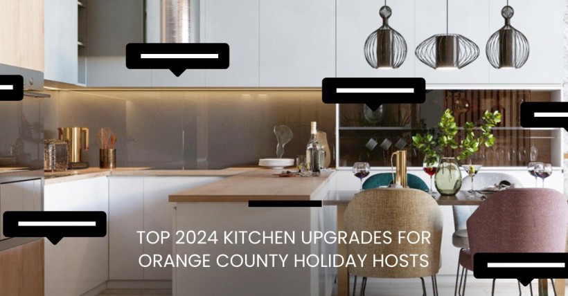 Top 2024 Kitchen Upgrades for Orange County Holiday Hosts