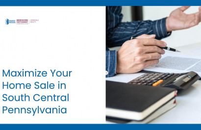 Maximize Your Home Sale in South Central Pennsylvania