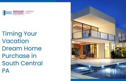 Timing Your Vacation Dream Home Purchase in South Central PA