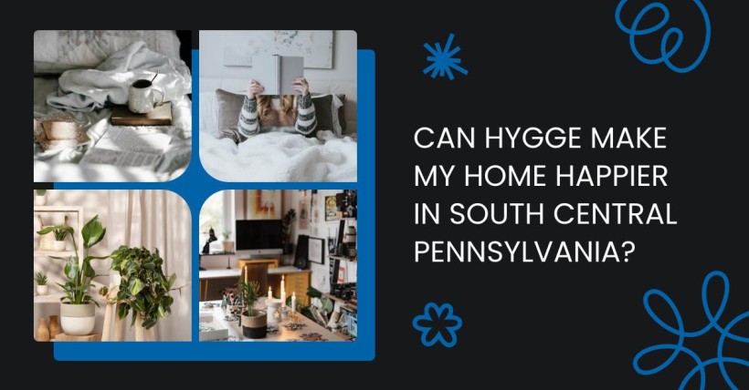 Can Hygge Make My Home Happier in South Central Pennsylvania?