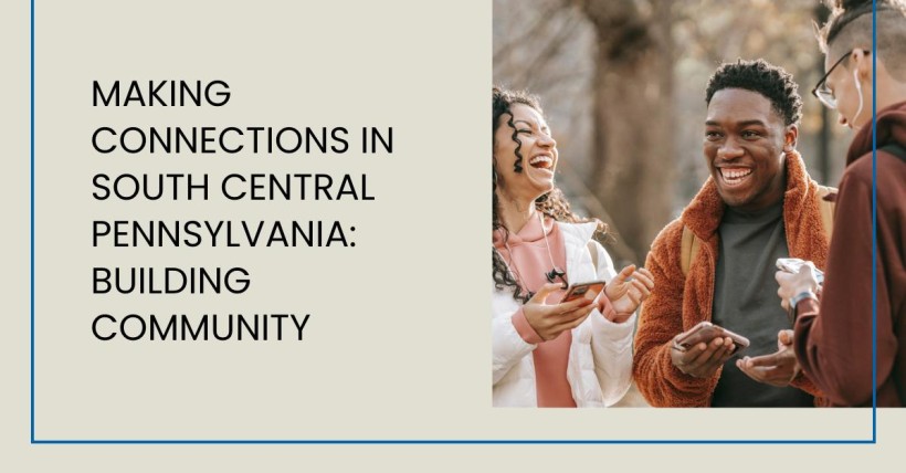 Making Connections in South Central Pennsylvania: Building Community