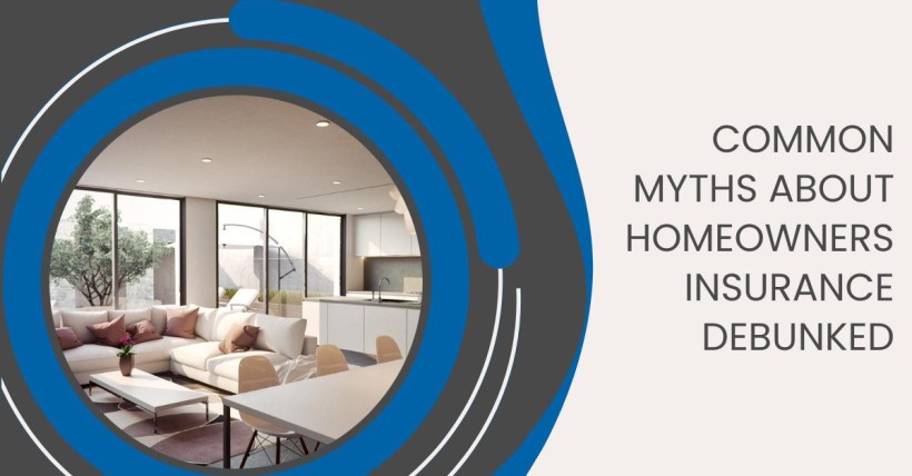 Common Myths About Homeowners Insurance Debunked