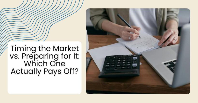 Timing the Market vs. Preparing for It: Which One Actually Pays Off?