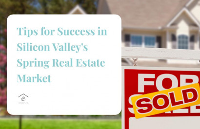 Tips for Success in Silicon Valley's Spring Real Estate Market