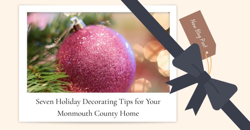 Seven Holiday Decorating Tips for Your Monmouth County Home