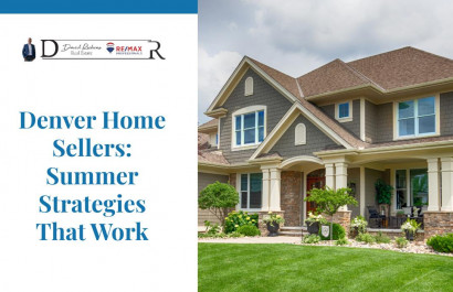Denver Home Sellers: Summer Strategies That Work