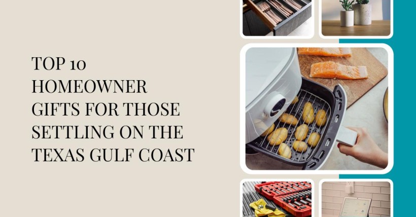 Top 10 Homeowner Gifts for Those Settling on the Texas Gulf Coast