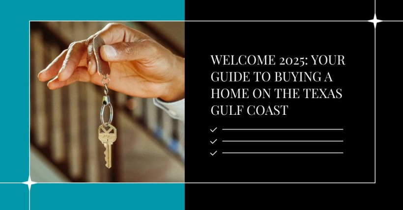 Welcome 2025: Your Guide to Buying a Home on the Texas Gulf Coast