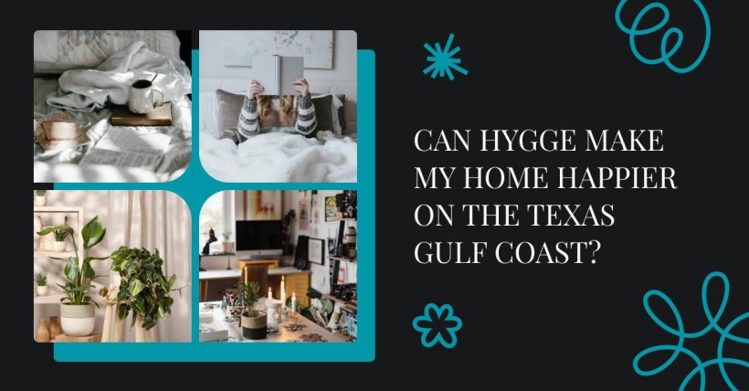 Can Hygge Make My Home Happier on the Texas Gulf Coast?