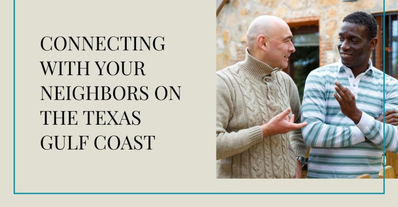 Connecting with Your Neighbors on the Texas Gulf Coast