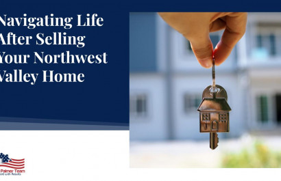 Navigating Life After Selling Your Northwest Valley Home