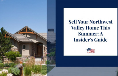 Sell Your Northwest Valley Home This Summer: A Insider's Guide