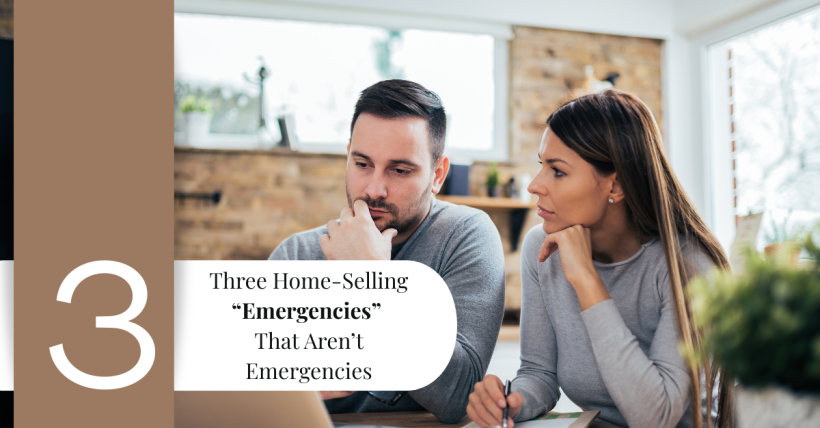 Three Home-Selling “Emergencies” That Aren’t Emergencies